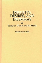 Delights, desires, and dilemmas : essays on women and the media