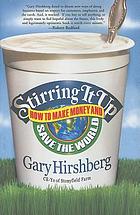 Stirring it up : how to make money and save the world