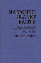 Managing planet earth : perspectives on population, ecology, and the law