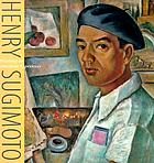 Henry Sugimoto : painting an American experience