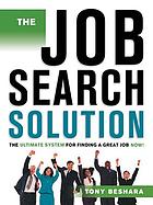 The job search solution : the ultimate system for finding a great job now!