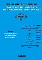 EPR in the 21st century : basics and applications to material, life and earth sciences : proceedings of the Third Asia Pacific EPR/ESR Symposium, Kobe, Japan, October 29-November 1, 2001