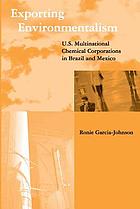 Exporting environmentalism : U.S. multinational chemical corporations in Brazil and Mexico