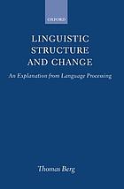 Linguistic structure and change : an explanation from language processing