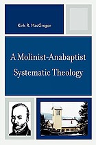 A Molinist-Anabaptist systematic theology