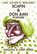 Scapin ; and, Don Juan : in new translations