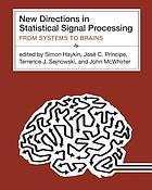 New directions in statistical signal processing : from systems to brain