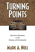Turning points : decisive moments in the history... per Mark Allan Noll