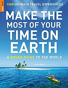 Make the most of your time on earth : a Rough guide to the world.
