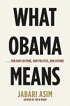 What Obama means : --for our culture, our politics, our future