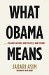 What Obama means : --for our culture, our politics, our future