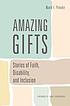 Amazing gifts : stories of faith, disability,... door Mark I Pinsky
