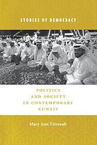 Stories of democracy : politics and society in contemporary Kuwait
