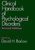 Clinical handbook of psychological disorders :... 著者： David H Barlow