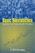 Basic biostatistics : statistics for public health practice