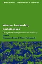 Women, leadership and mosques : changes in contemporary Islamic authority