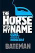 The horse with my name 著者： Colin Bateman