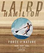 Force of nature : mind, body, soul, and, of course, surfing