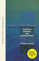 Debates in Indian philosophy : classical, colonial, and contemporary