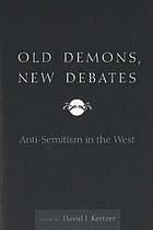 Old demons, new debates : anti-Semitism in the West