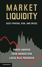 Market liquidity : asset pricing, risk, and crises