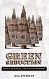 Green seduction : money, business, and the environment by  Bill Streever 