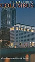 The AIA guide to Columbus 著者： Jeffrey T Darbee