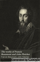 The works of Francis Beaumont and John Fletcher