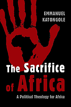 The sacrifice of Africa : a political theology for Africa