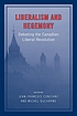 Liberalism and hegemony : debating the Canadian... by  Michel Ducharme 