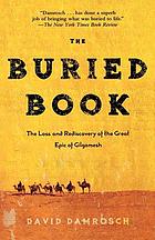The buried book : the loss and rediscovery of the great Epic of Gilgamesh