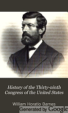 History of the Thirty-ninth Congress of the United States.