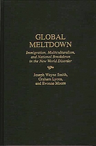 Global meltdown : immigration, multiculturalism, and national breakdown in the New World disorder