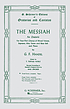 The Messiah : an oratorio for four-part chorus of mixed voices, soprano, alto, tenor, and bass soli, and piano