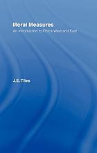Moral measures : an introduction to ethics, West and East