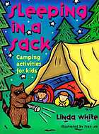 Sleeping in a sack : camping activities for kids
