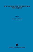 The Horizons of continental philosophy : essays on Husserl, Heidegger, and Merleau-Ponty