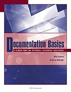Documentation basics : a guide for the physical therapist assistant