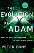 EVOLUTION OF ADAM : what the bible does and doesn't... 作者： PETER ENNS