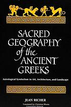 Sacred geography of the ancient Greeks : astrological symbolism in art, architecture, and landscape