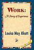 Work, a story of experience por Louisa May Alcott
