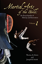 Martial arts of the world : an encyclopedia of history and innovation