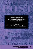 Politics, power, and the struggle for democracy in South-East Europe