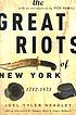The great riots of New York, 1712-1873 著者： Joel Tyler Headley