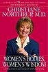 Women's bodies, women's wisdom : creating physical... by  Christiane Northrup 