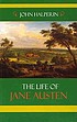 The life of Jane Austen 著者： John Halperin