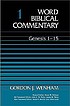 Genesis 1-15 by  Gordon J Wenham 