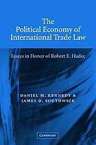 The political economy of international trade law : essays in honor of Robert E. Hudec