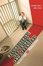 Reconsidering sex crimes and offenders : prosecution or persecution?