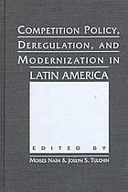 Competition policy, deregulation, and modernization in Latin America